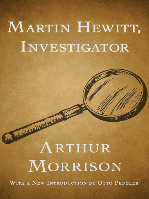 Title details for Martin Hewitt, Investigator by Arthur Morrison - Available